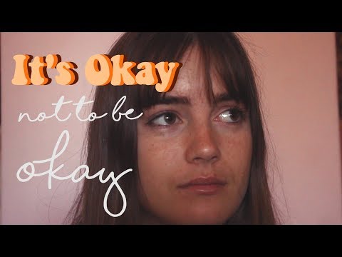 IT’S OKAY NOT TO BE OKAY || world mental health day