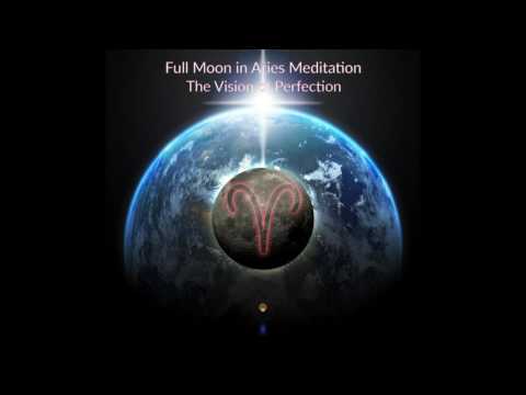 Full Moon in Aries Meditation ~ The Vision of Perfection ~ w/ Delta Binaurals
