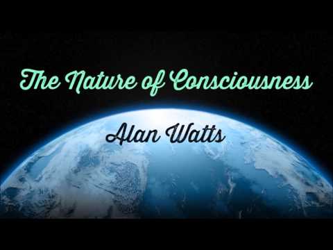 Nature of Consciousness – Alan Watts