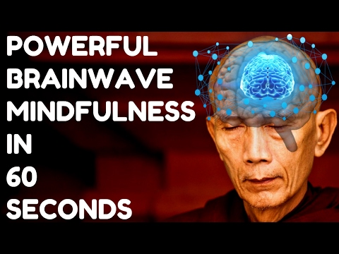 MAGICAL MINDFULNESS IN 60 SECONDS : VERY POWERFUL BRAINWAVES !