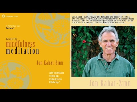 Jon Kabat-Zinn, PhD – Guided Mindfulness Meditation Series 1 (Audio Excerpt)