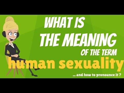 What is HUMAN SEXUALITY? What does HUMAN SEXUALITY mean? HUMAN SEXUALITY meaning & explanation