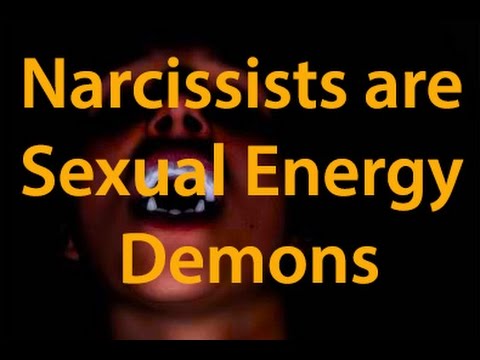 Narcissists are Sexual Energy Demons