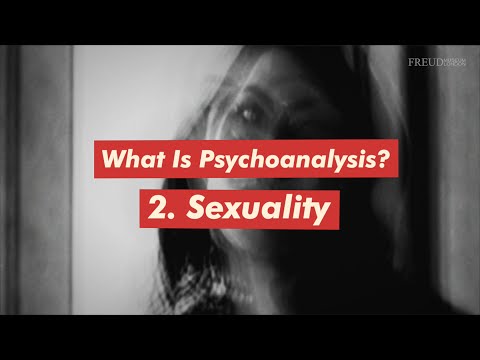 What is Psychoanalysis? Part 2: Sexuality