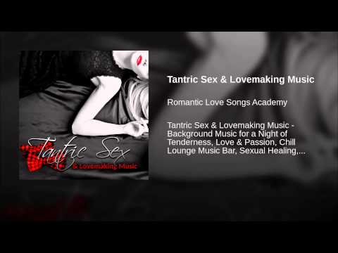 Tantric Sex & Lovemaking Music