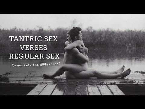 Tantric Sex ‘Vs’ Regular Sex