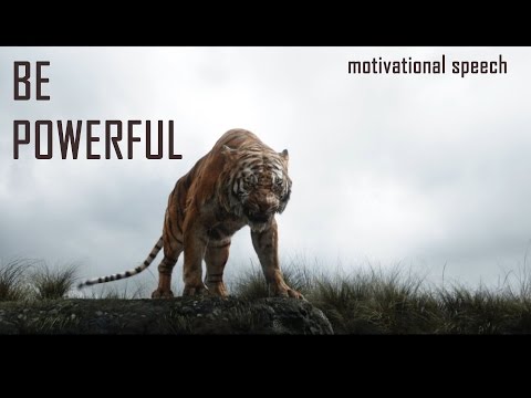 BE POWERFUL / MOTIVATIONAL SPEECH