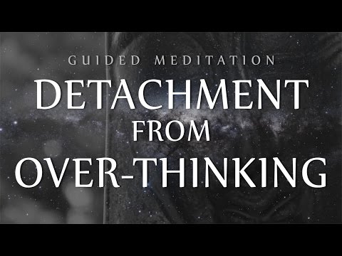 Guided Meditation for Detachment From Over-Thinking (Anxiety / OCD / Depression)