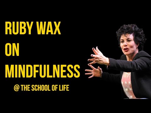 Ruby Wax on Mindfulness