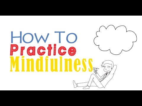 How To Practice Mindfulness – 4 Easy Ways To Meditate During Day To Day Life