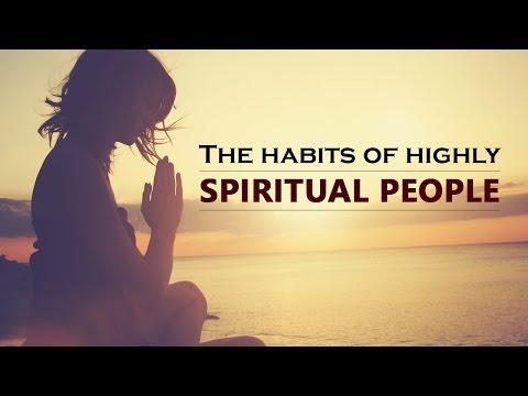 The habits of highly spiritual people | Enlightenment | Inspirational