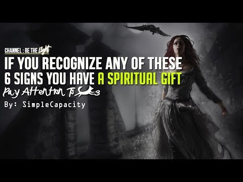 If You Recognize Any Of These 6 Signs You Have A Spiritual Gift (Pay Attention To #3)