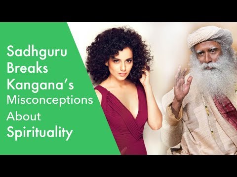 Sadhguru Breaks Kangana’s Misconceptions About Spirituality | Mystics of India | 2018