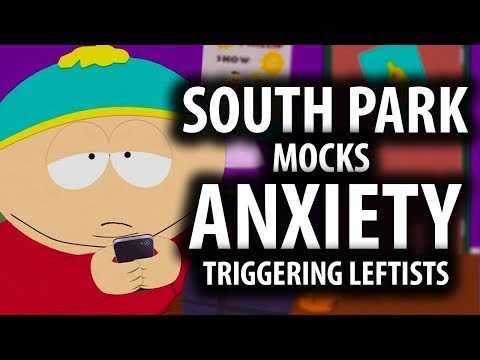 South Park Mocks Anxiety, Triggering Leftists Explained